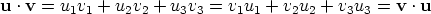 u · v = u1v1 + u2v2 + u3v3 = v1u1 + v2u2 + v3u3 = v · u 